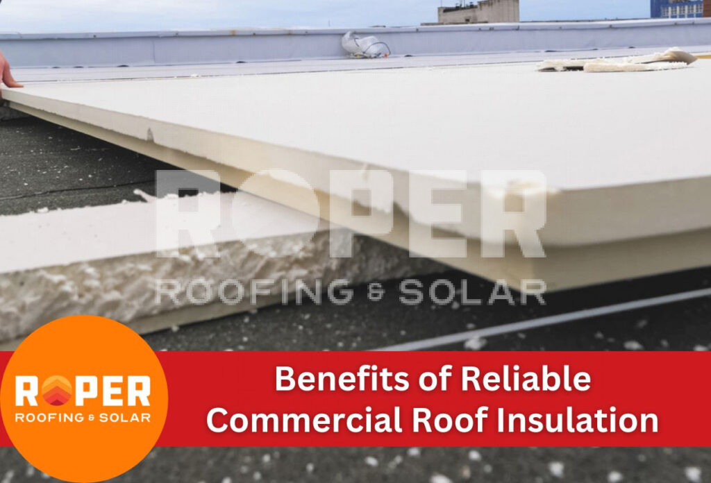 Benefits of Reliable Commercial Roof Insulation