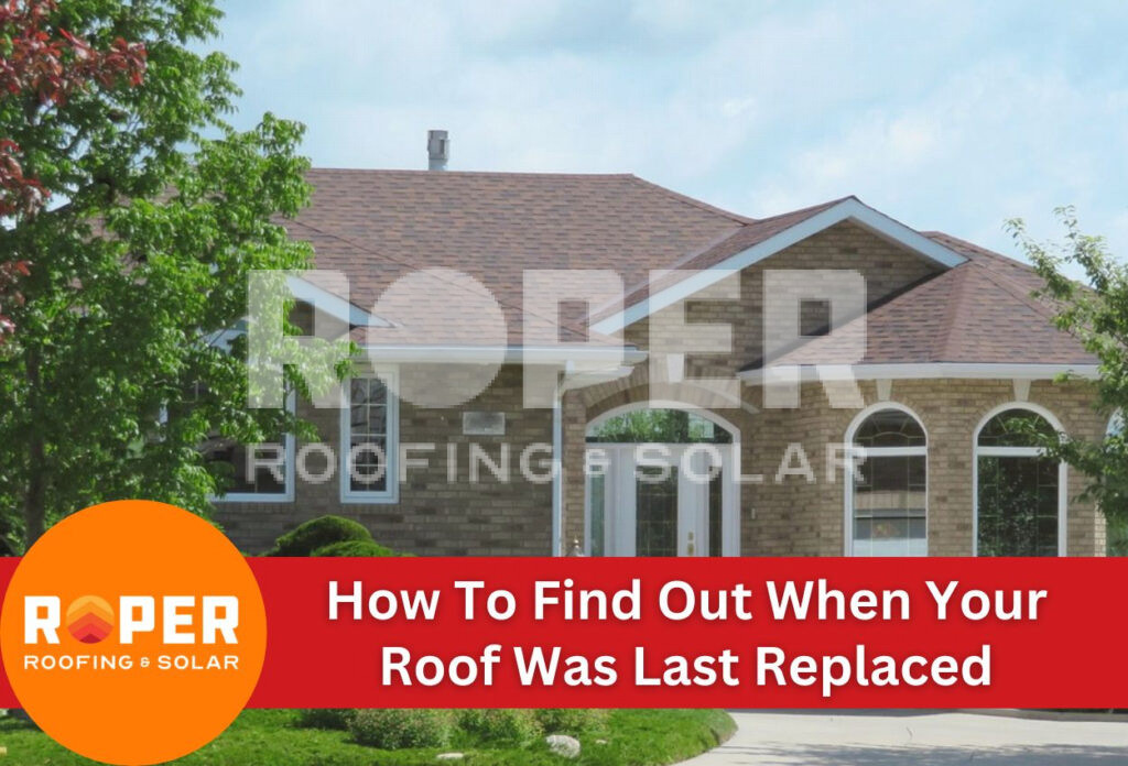 How To Find Out When Your Roof Was Last Replaced