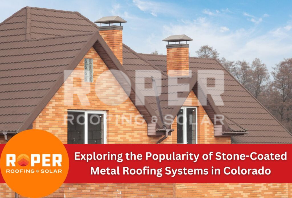 Exploring the Popularity of Stone-Coated Metal Roofing Systems in Colorado