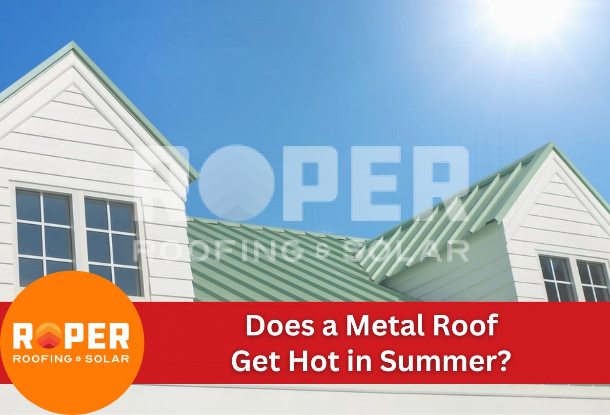 Does a Metal Roof Get Hot in Summer