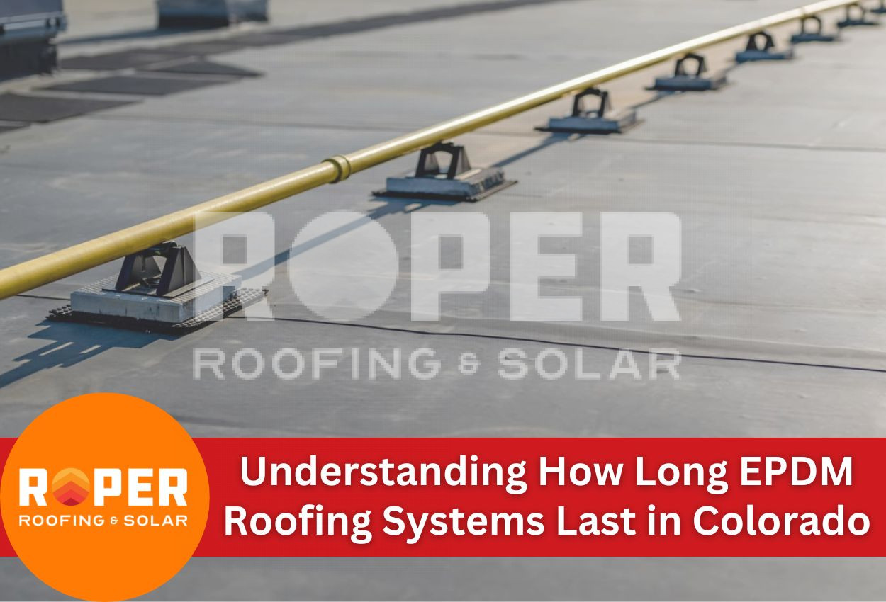 Understanding How Long EPDM Roofing Systems Last in Colorado