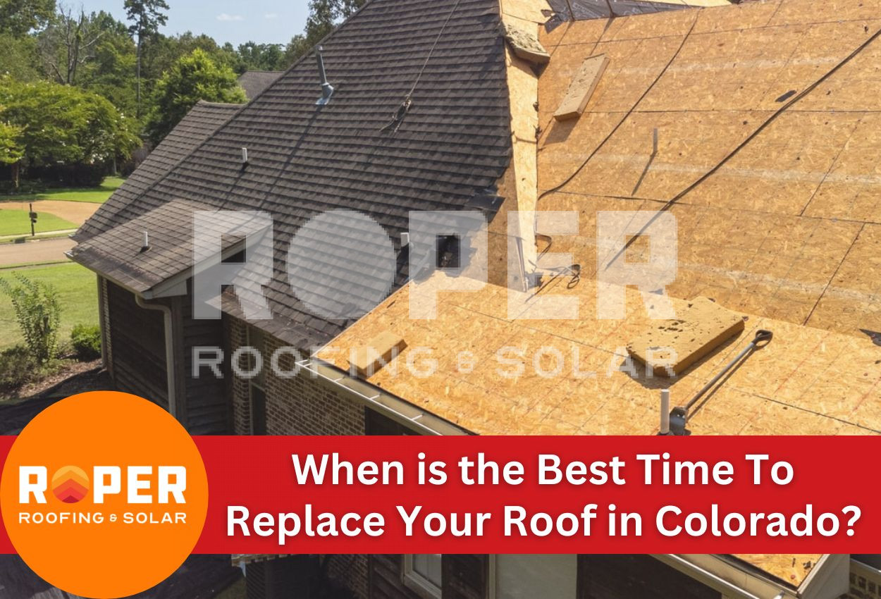 When is the Best Time To Replace Your Roof in Colorado