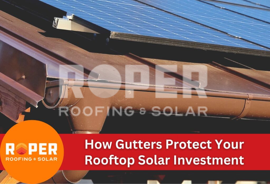 How Gutters Protect Your Rooftop Solar Investment