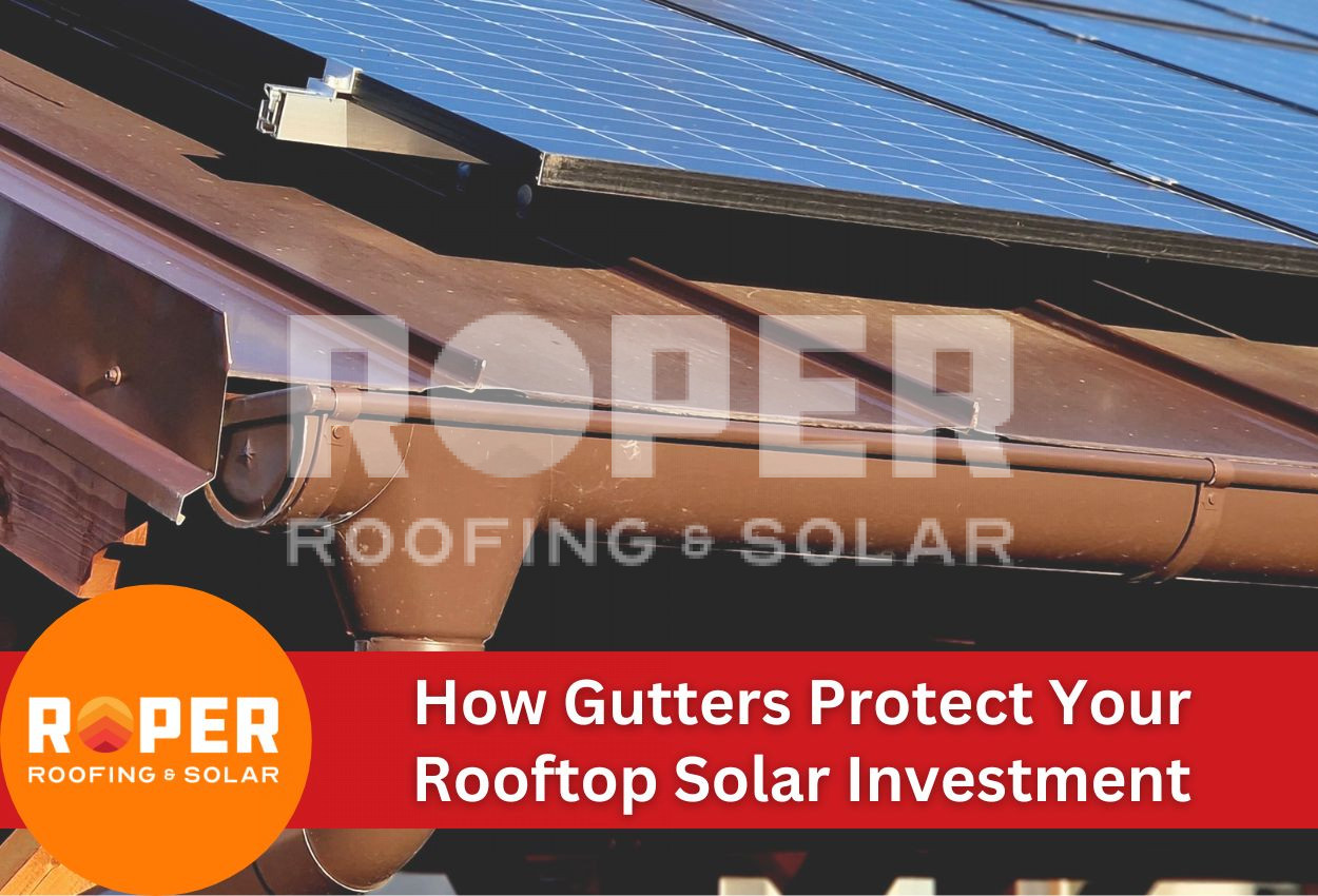 How Gutters Protect Your Rooftop Solar Investment
