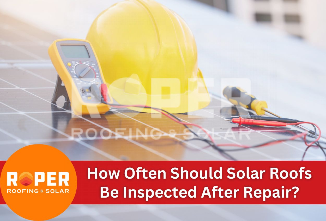 How Often Should Solar Roofs Be Inspected After Repair