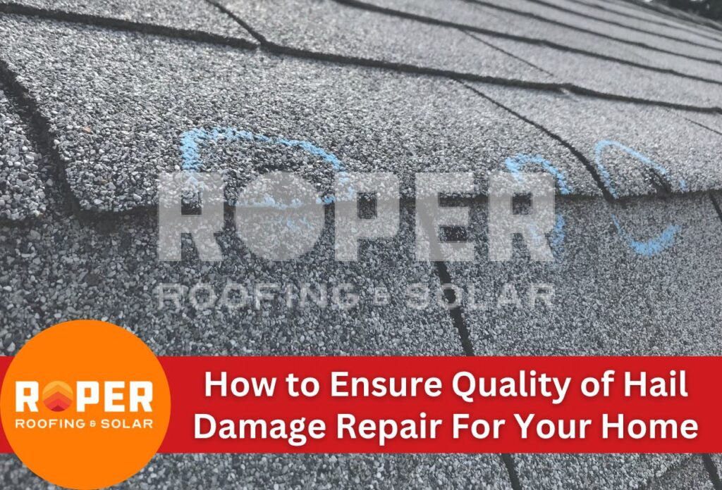How to Ensure Quality of Hail Damage Repair For Your Home