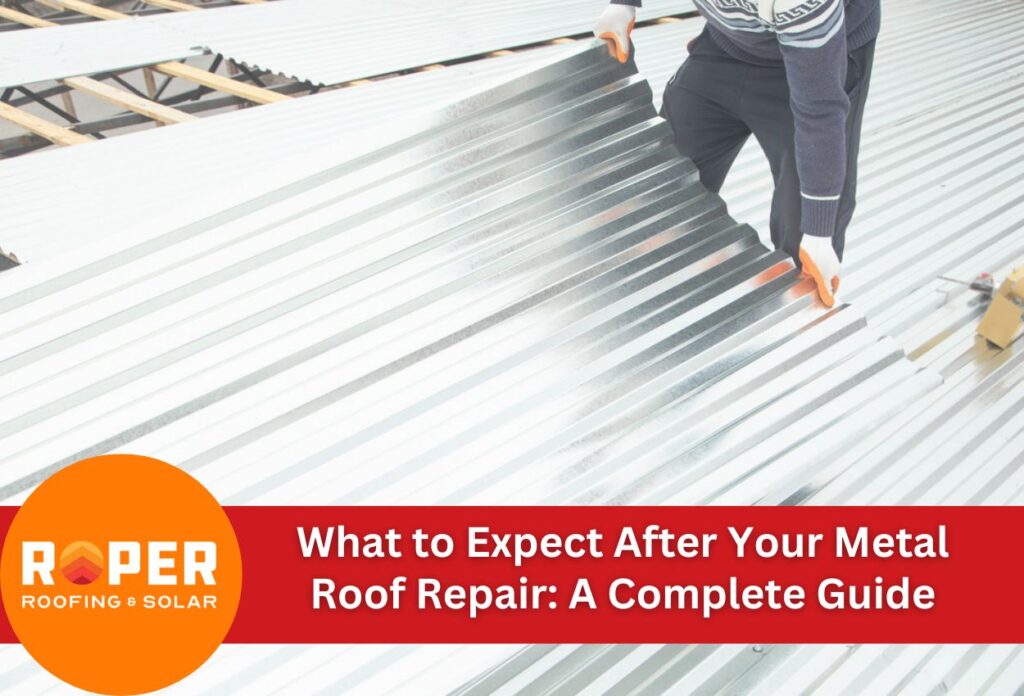 What to Expect After Your Metal Roof Repair A Complete Guide