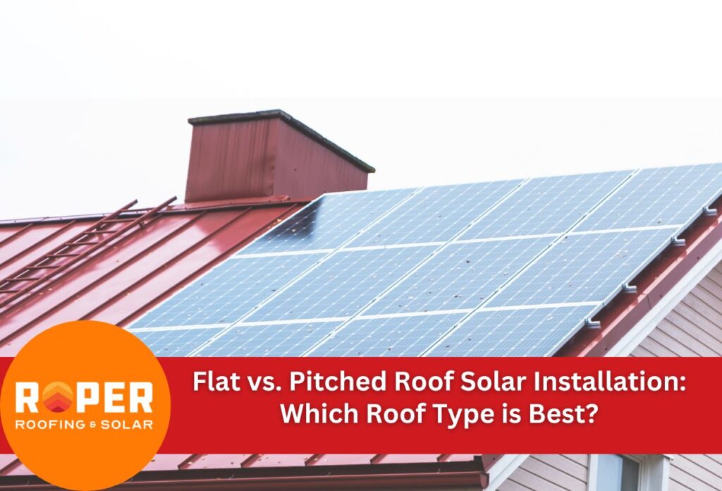Flat vs. Pitched Roof Solar Installation: Which Roof Type is Best?