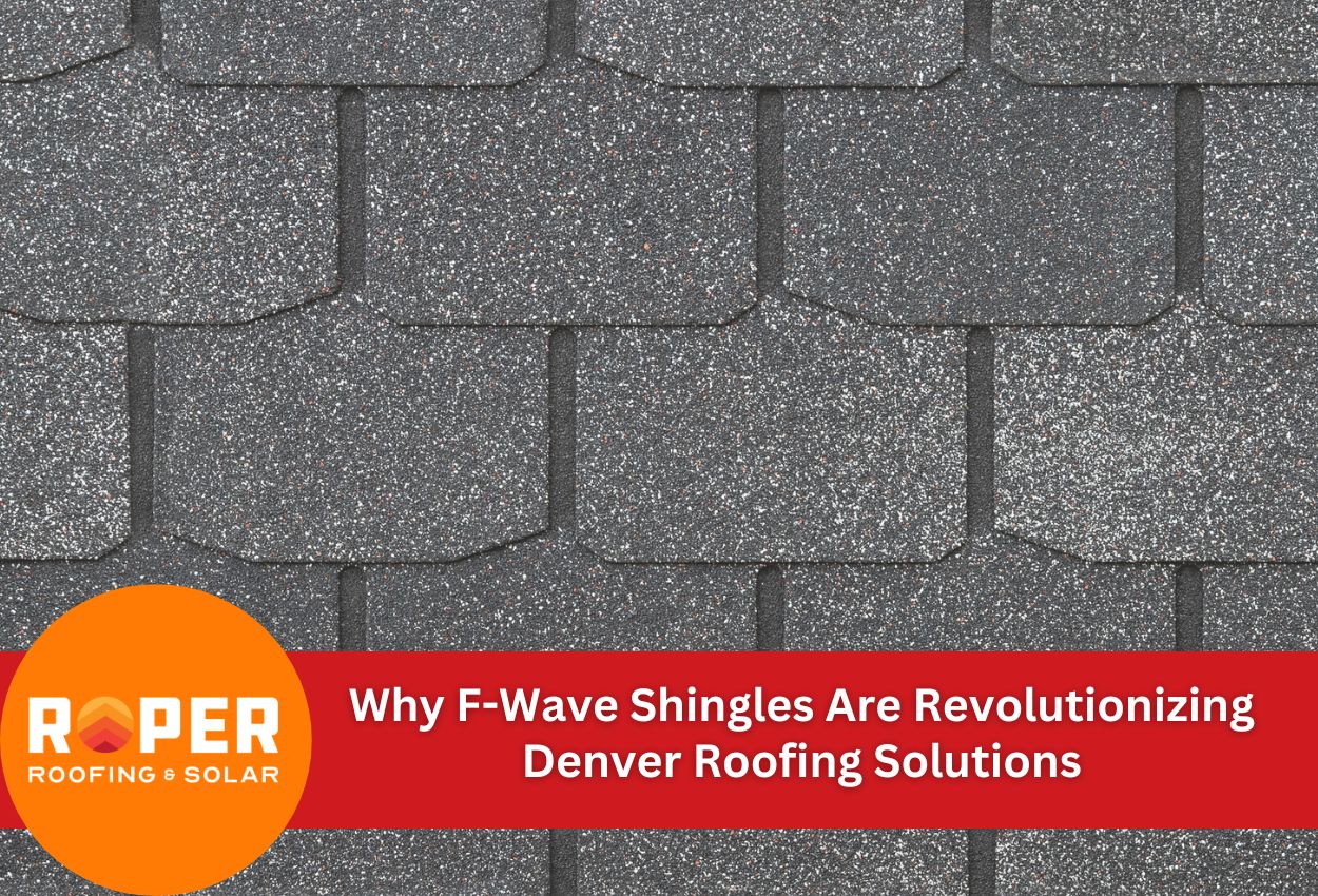 Why F-Wave Shingles Are Revolutionizing Denver Roofing Solutions