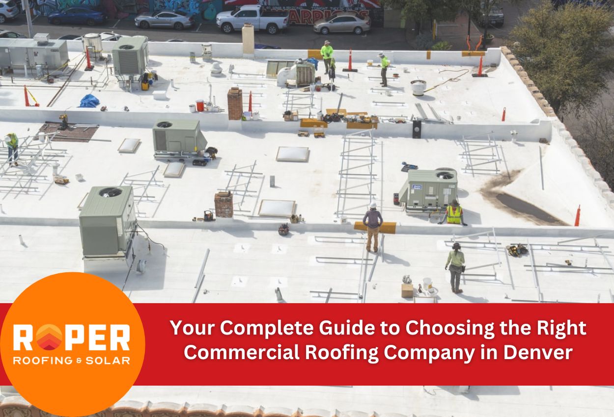 Your Complete Guide to Choosing the Right Commercial Roofing Company in Denver