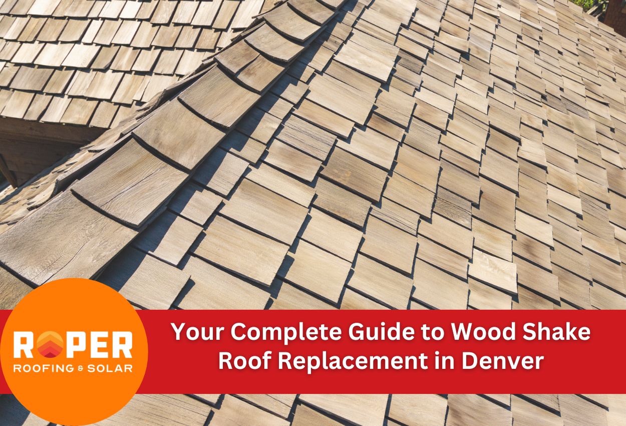 Your Complete Guide to Wood Shake Roof Replacement in Denver